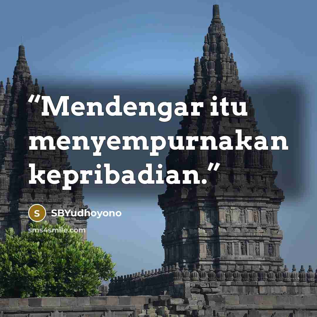 “Mendengar itu menyempurnakan kepribadian.” quote by SBYudhoyono