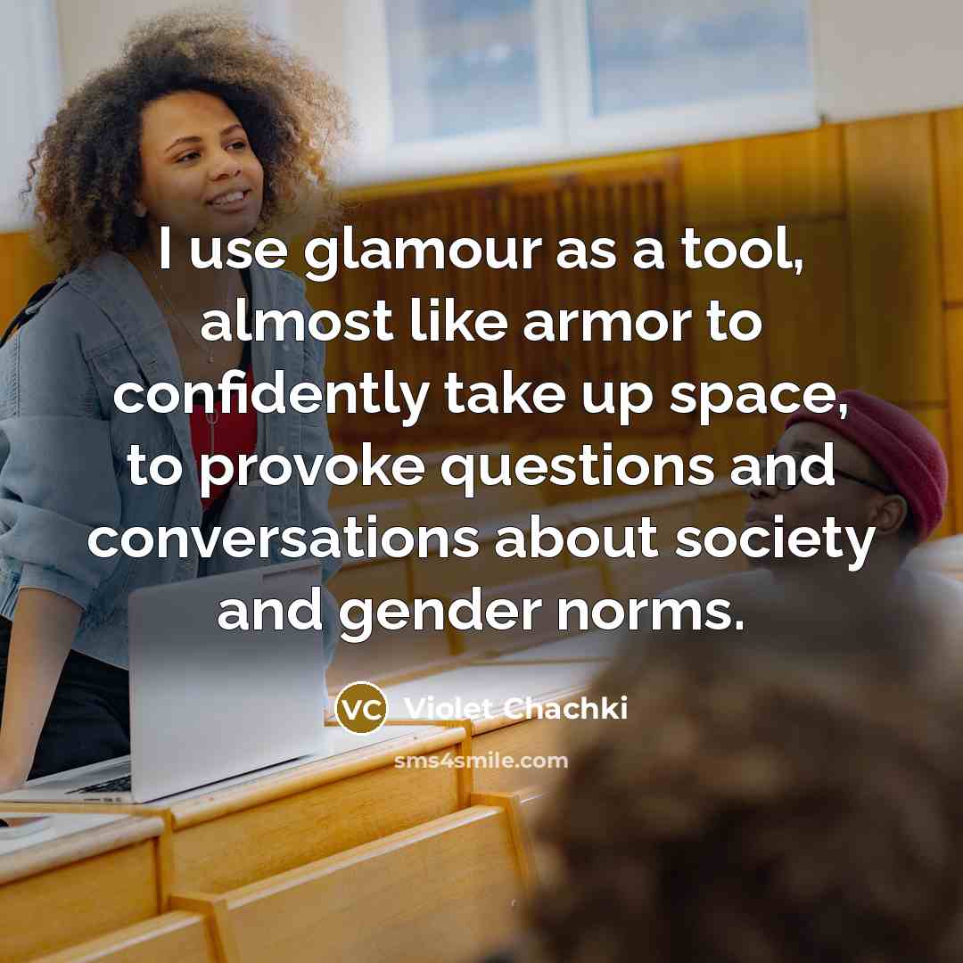 “I use glamour as a tool, almost like armor to confidently take up space, to provoke questions and conversations about society and gender norms.” quote by Violet Chachki