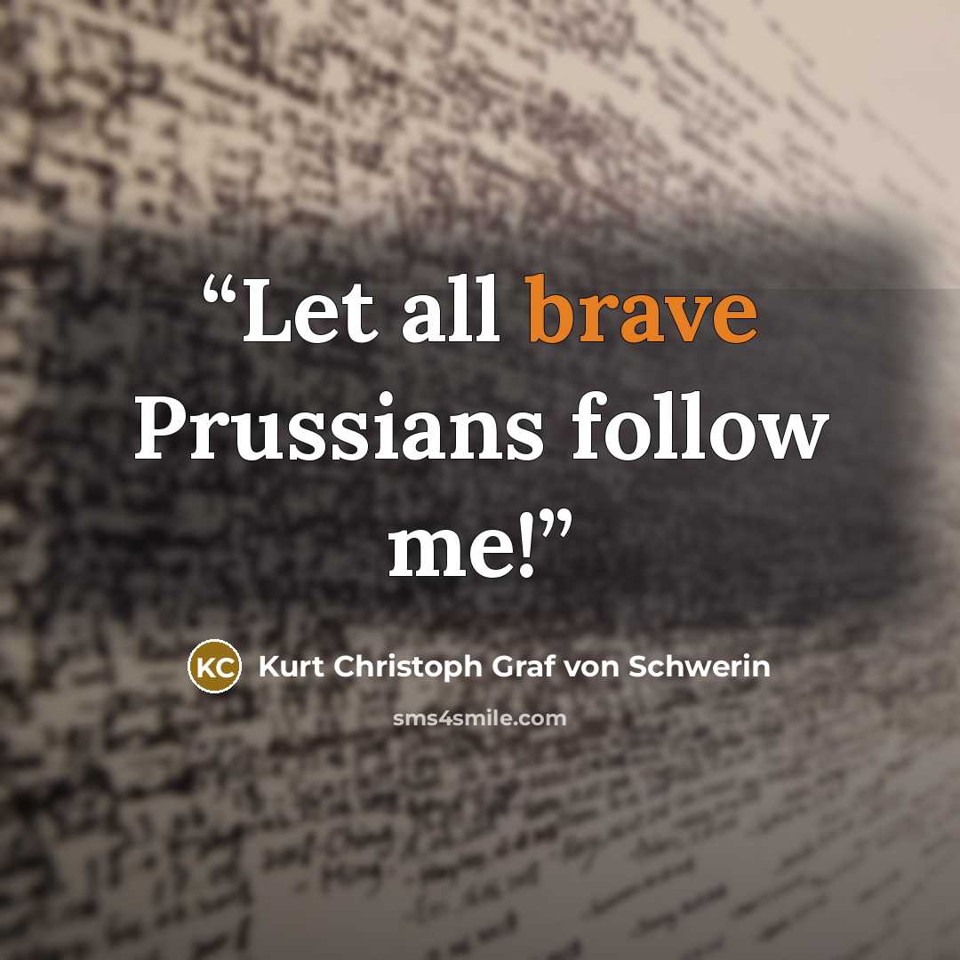 “Let all brave Prussians follow me!” quote by Kurt Christoph Graf von Schwerin