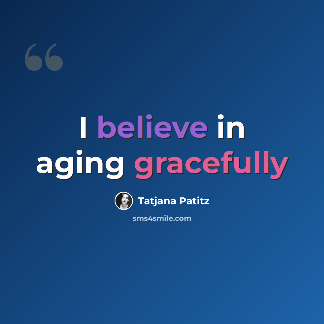 “I believe in aging gracefully” quote by Tatjana Patitz