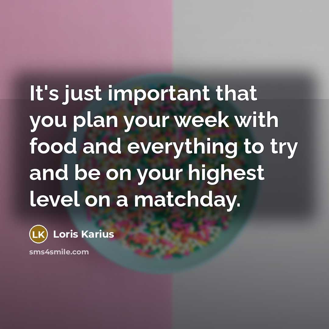 “It's just important that you plan your week with food and everything to try and be on your highest level on a matchday.” quote by Loris Karius