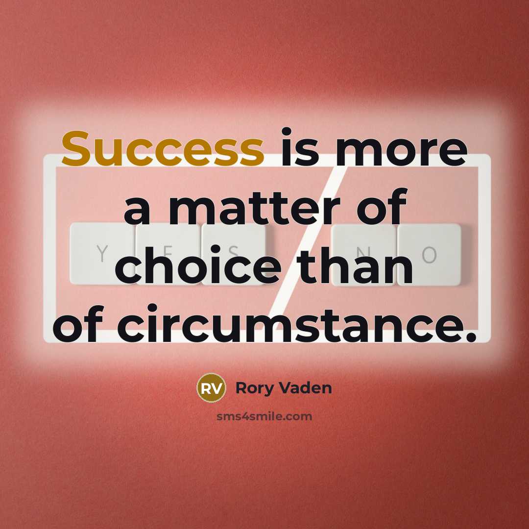 “Success is more a matter of choice than of circumstance.” quote by Rory Vaden