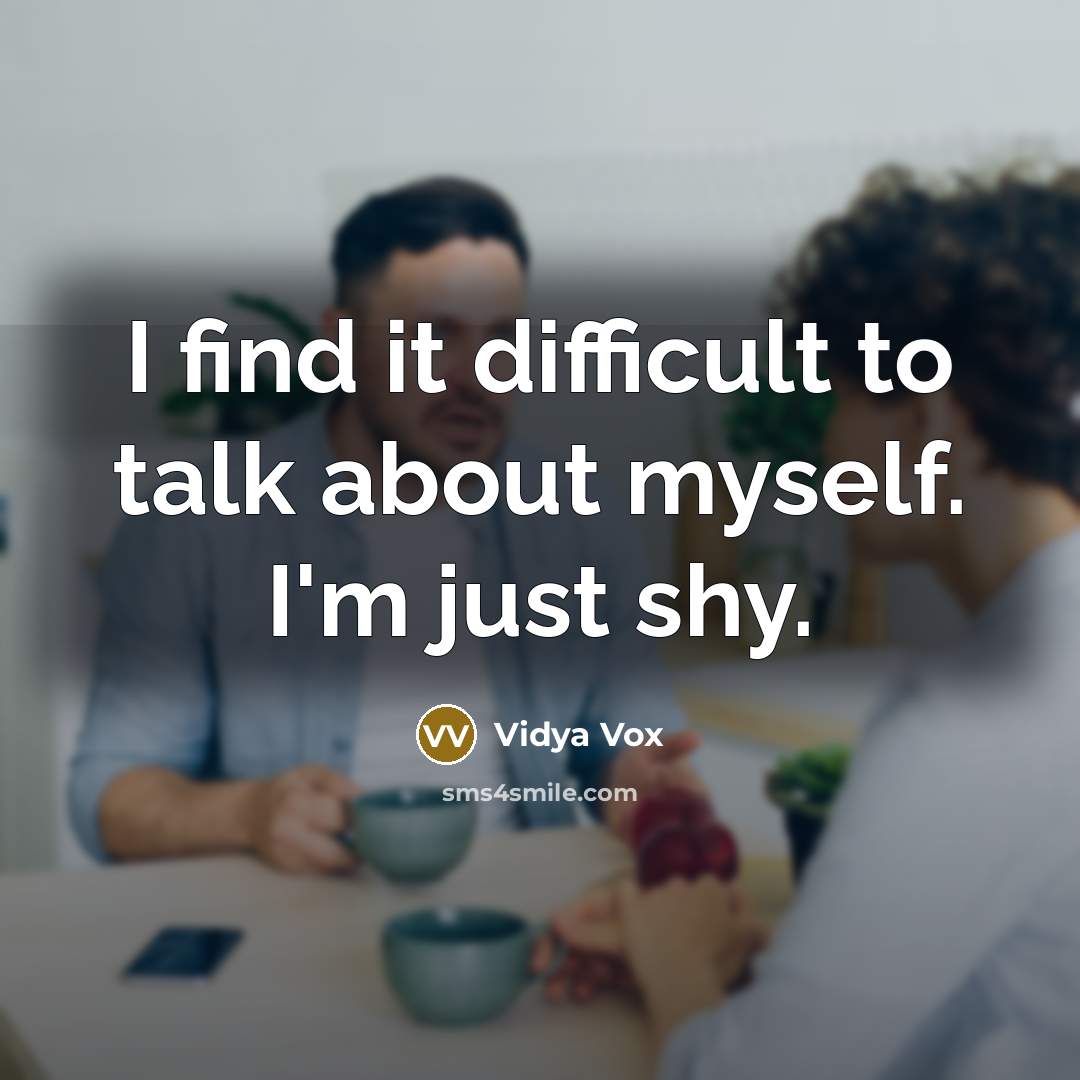 “I find it difficult to talk about myself. I'm just shy.” quote by Vidya Vox