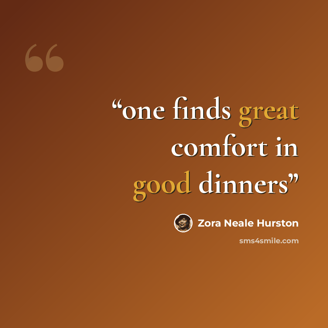 “one finds great comfort in good dinners” quote by zora neale hurston