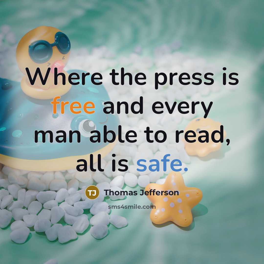 “Where the press is free and every man able to read, all is safe.” quote by Thomas Jefferson