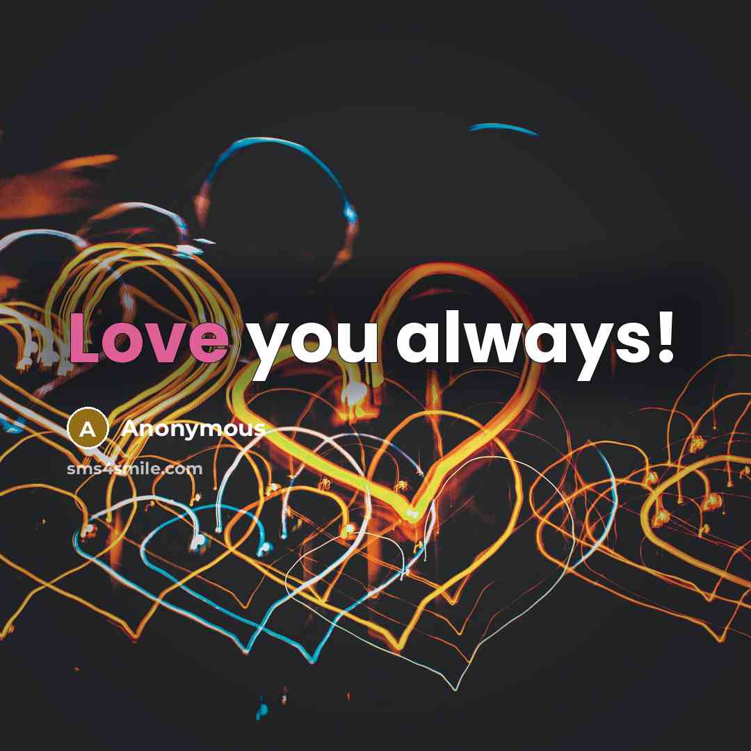 “Love you always!” quote by Anonymous