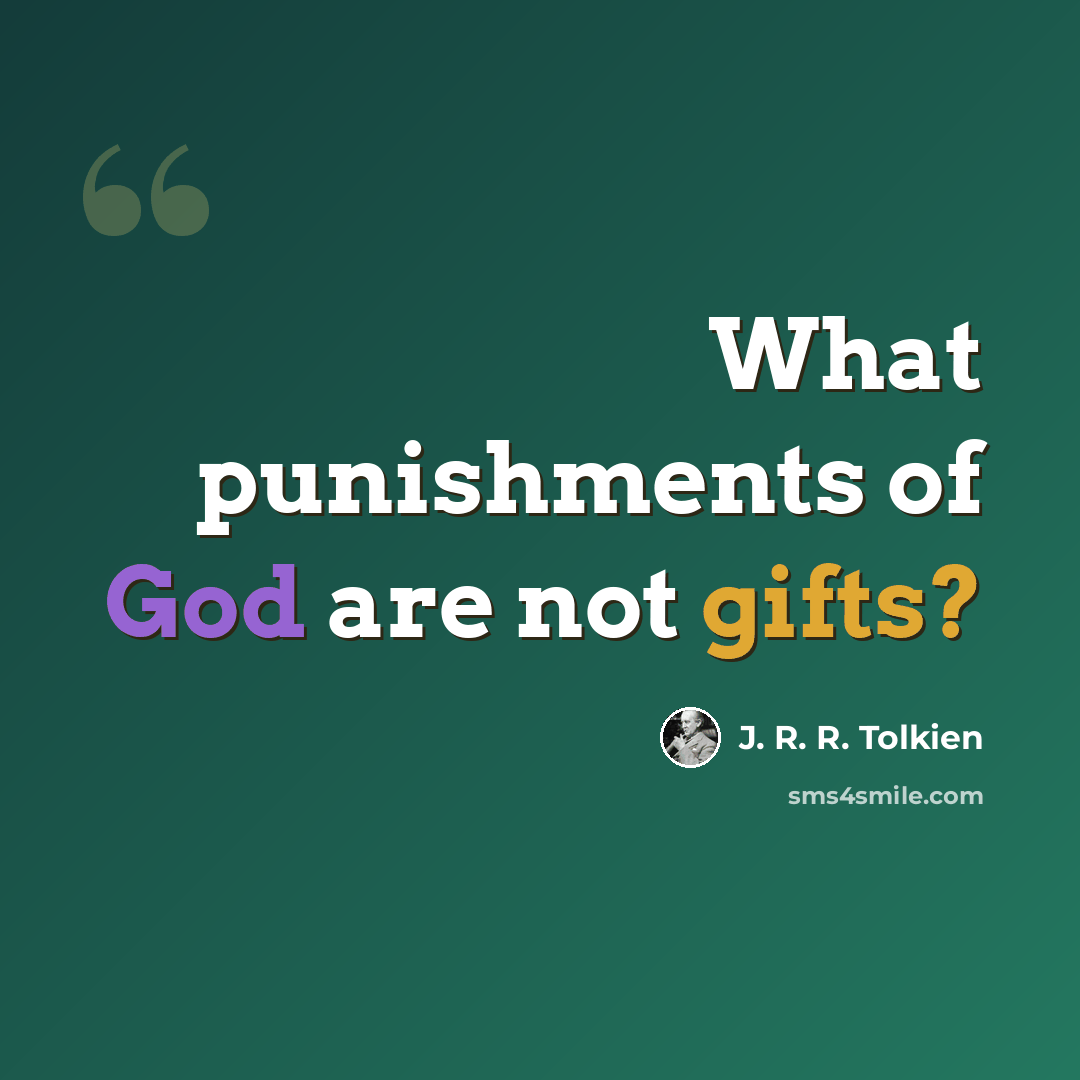 “What punishments of God are not gifts?” quote by J. R. R. Tolkien