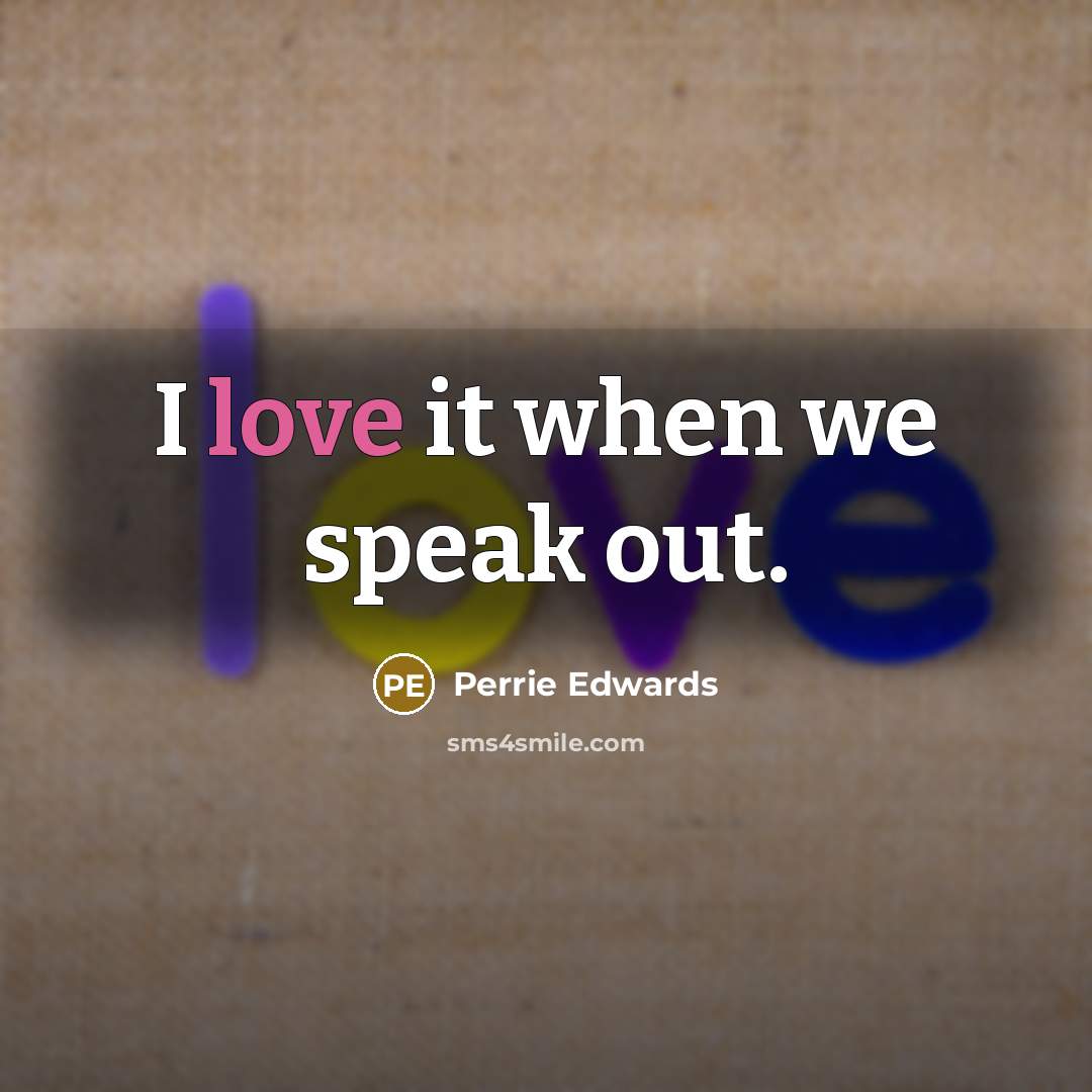 “I love it when we speak out.” quote by Perrie Edwards