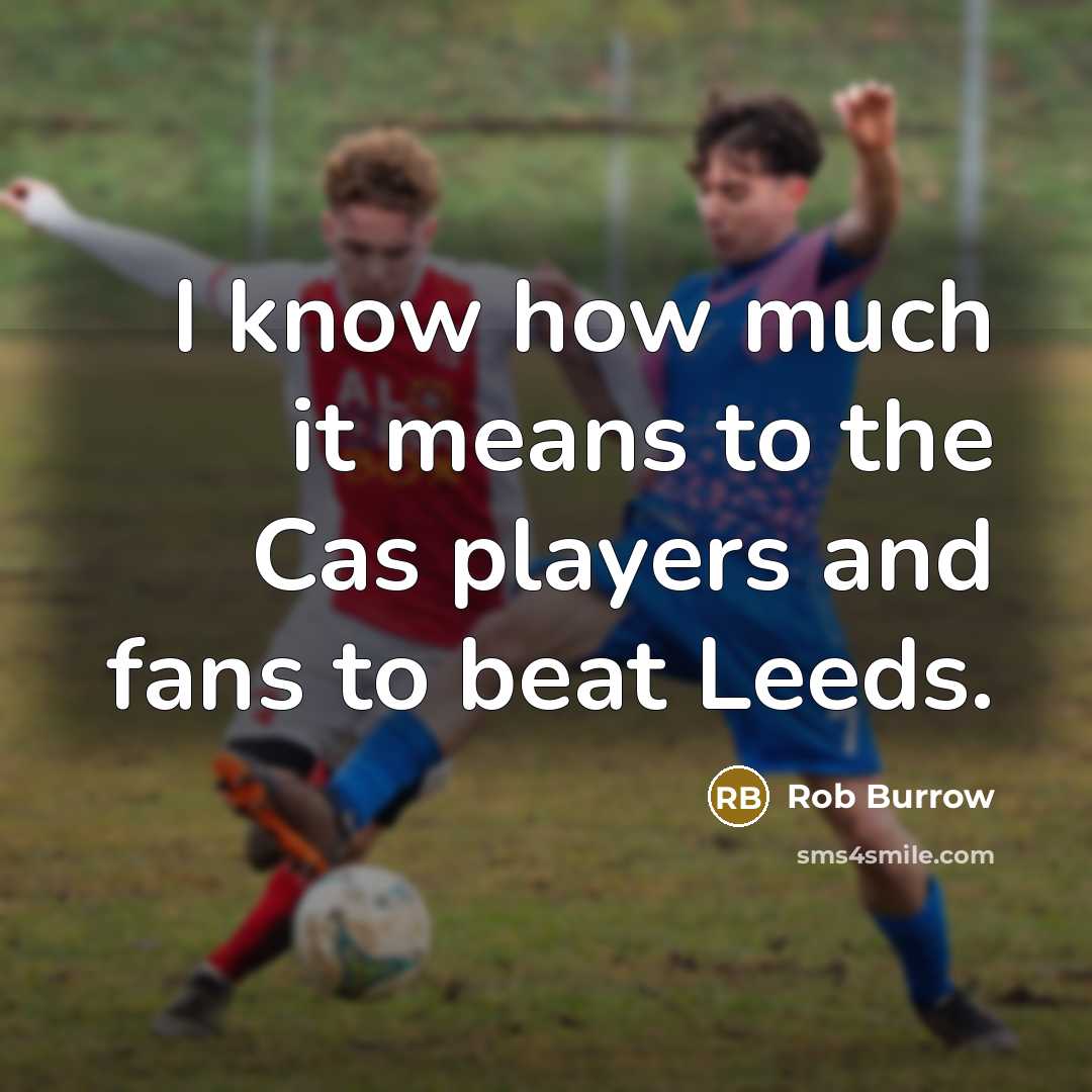 “I know how much it means to the Cas players and fans to beat Leeds.” quote by Rob Burrow
