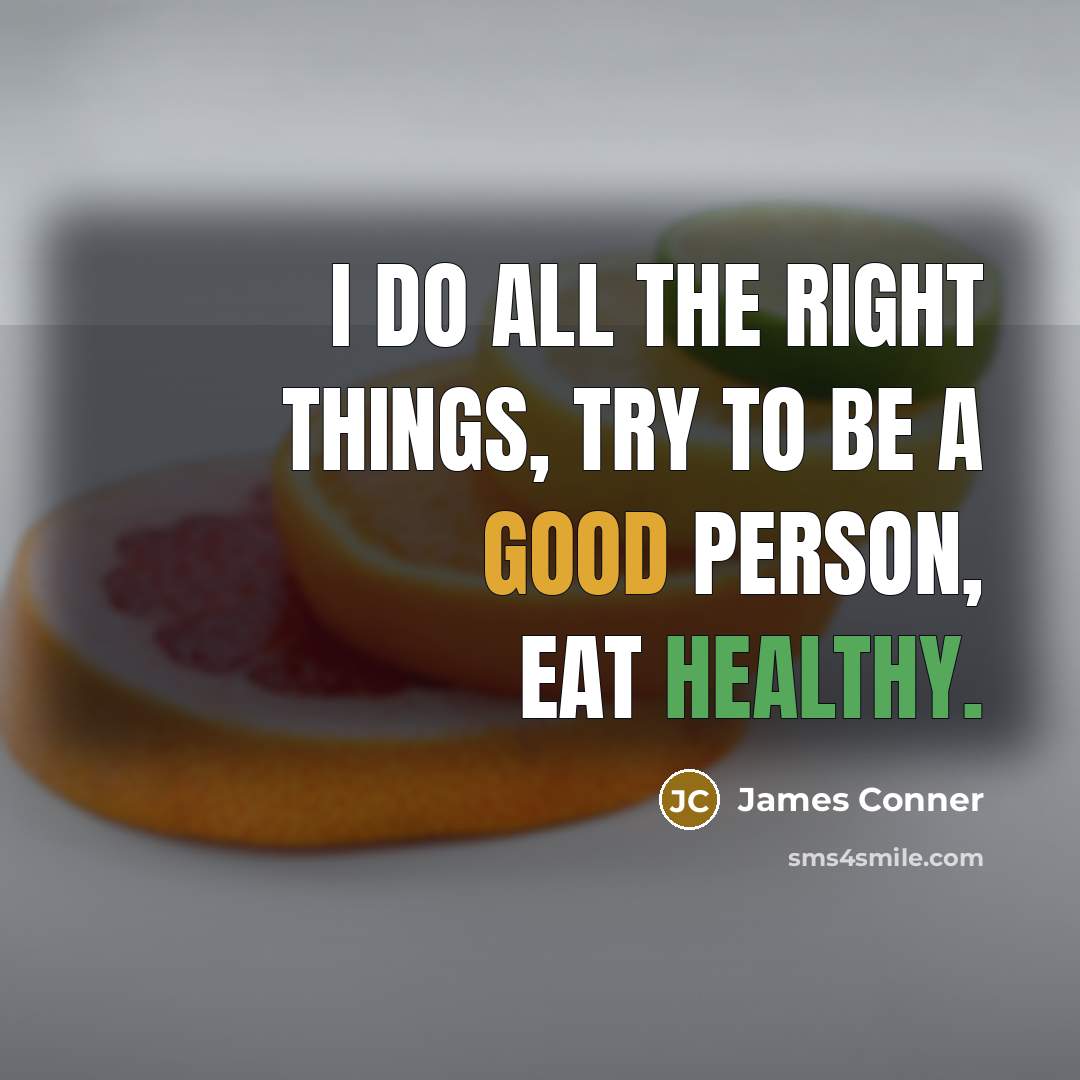 “I do all the right things, try to be a good person, eat healthy.” quote by James Conner