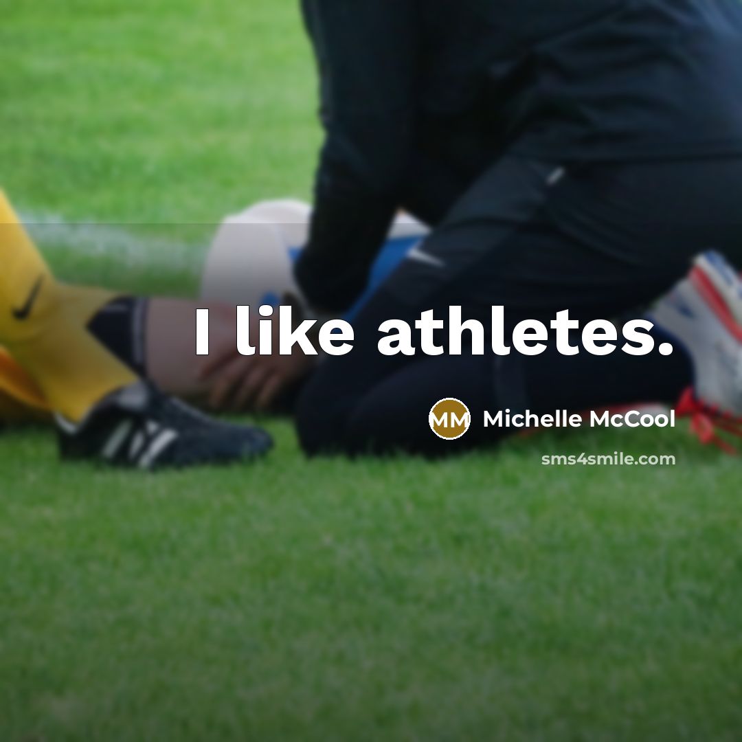 “I like athletes.” quote by Michelle McCool