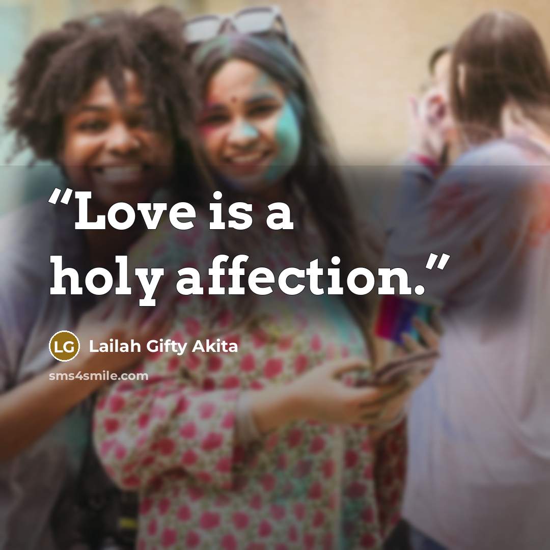 “Love is a holy affection.” quote by Lailah Gifty Akita