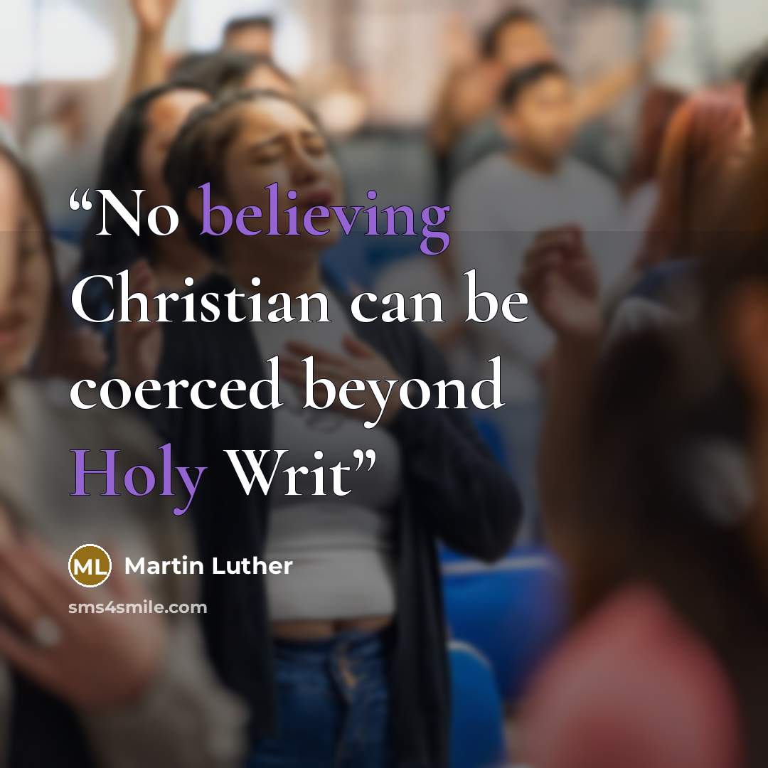 “No believing Christian can be coerced beyond Holy Writ” quote by Martin Luther