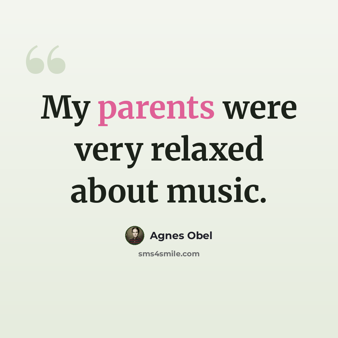 “My parents were very relaxed about music.” quote by Agnes Obel