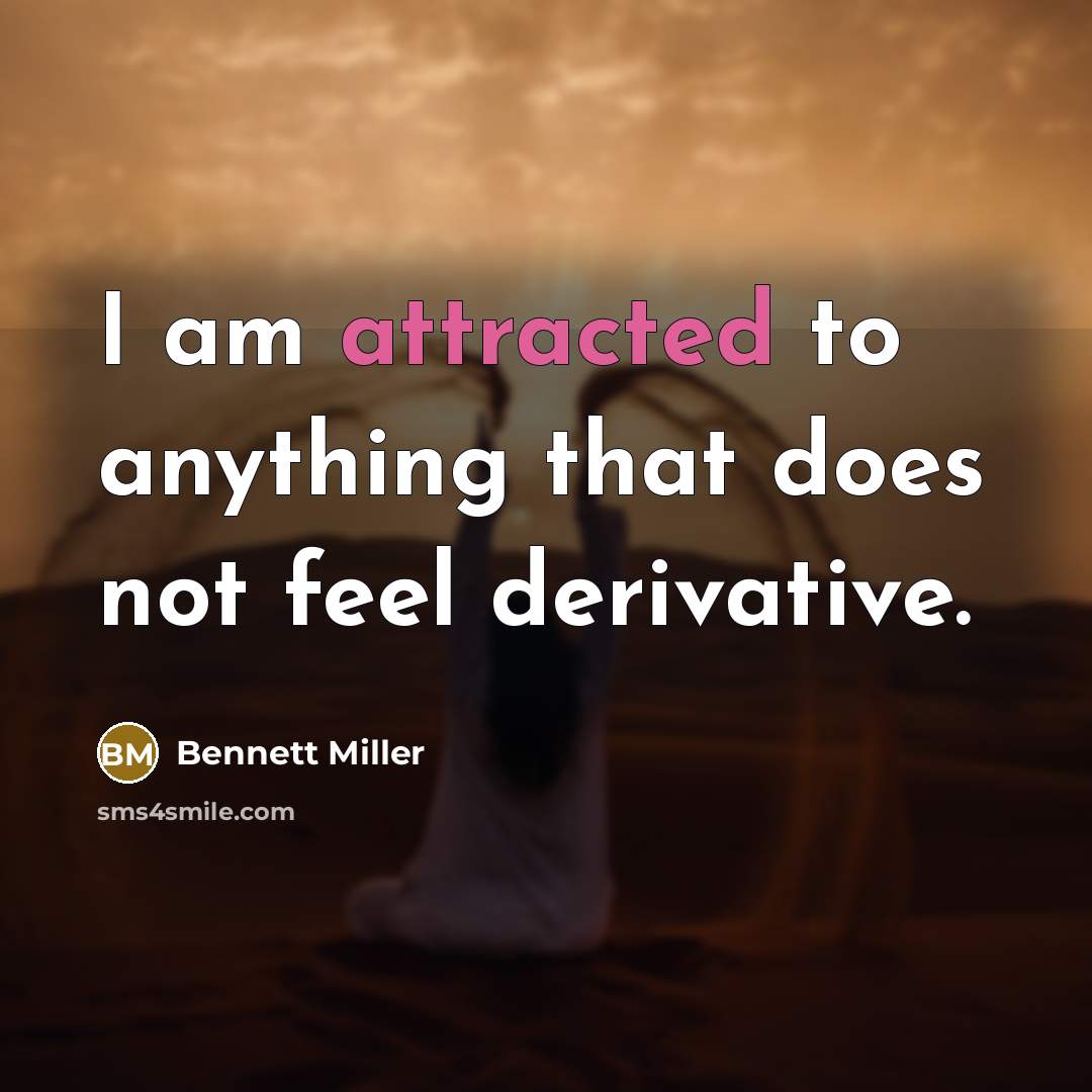 “I am attracted to anything that does not feel derivative.” quote by Bennett Miller
