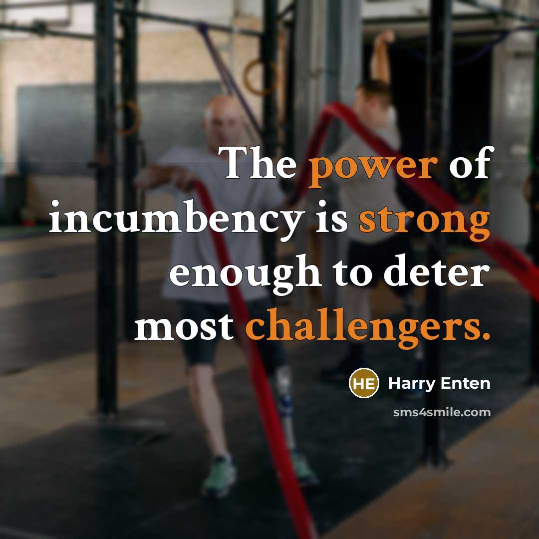 “The power of incumbency is strong enough to deter most challengers.” quote by Harry Enten