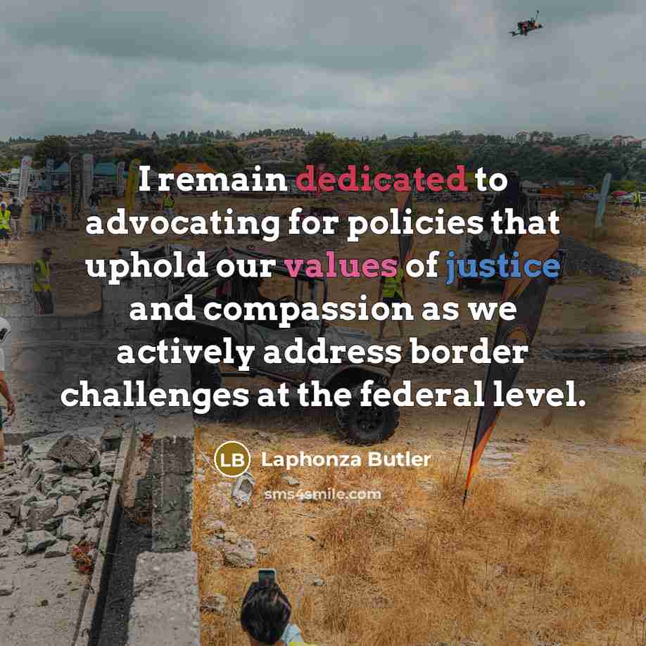 “I remain dedicated to advocating for policies that uphold our values of justice and compassion as we actively address border challenges at the federal level.” quote by Laphonza Butler