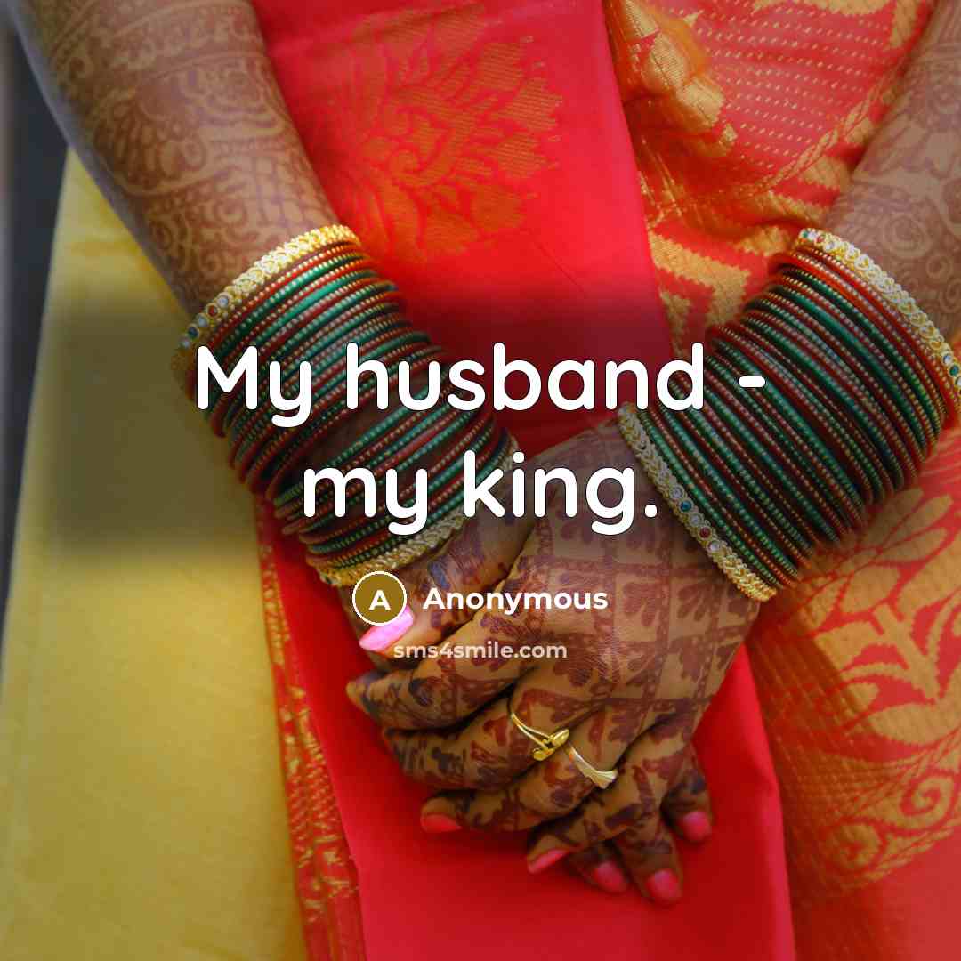 “My husband - my king.” quote by Anonymous