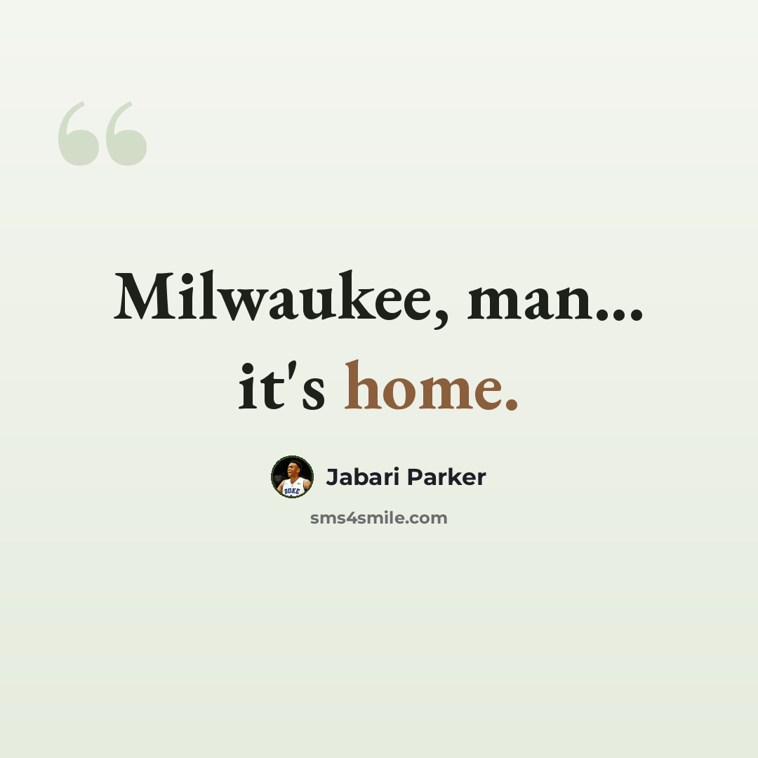 “Milwaukee, man... it's home.” quote by Jabari Parker