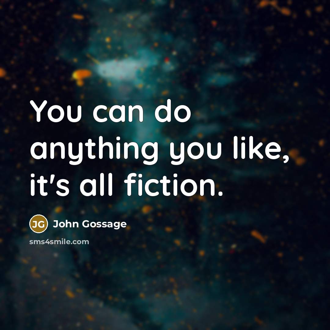 “You can do anything you like, it's all fiction.” quote by John Gossage