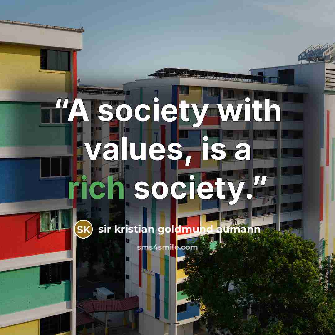 “A society with values, is a rich society.” quote by sir kristian goldmund aumann
