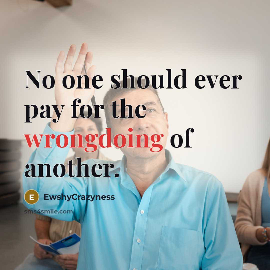 “No one should ever pay for the wrongdoing of another.” quote by EwshyCrazyness