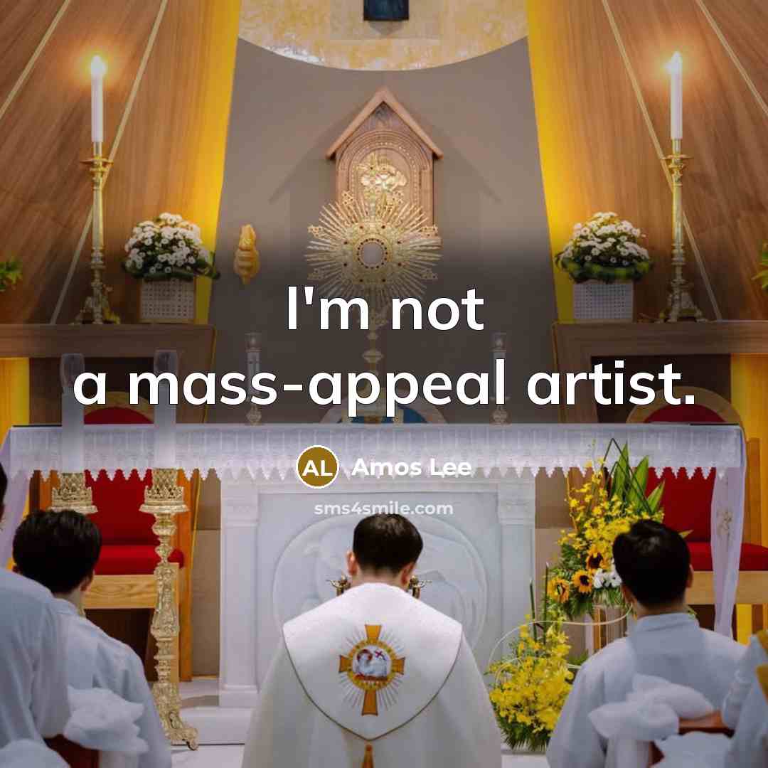 “I'm not a mass-appeal artist.” quote by Amos Lee