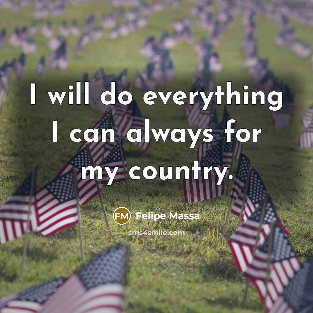“I will do everything I can always for my country.” quote by Felipe Massa