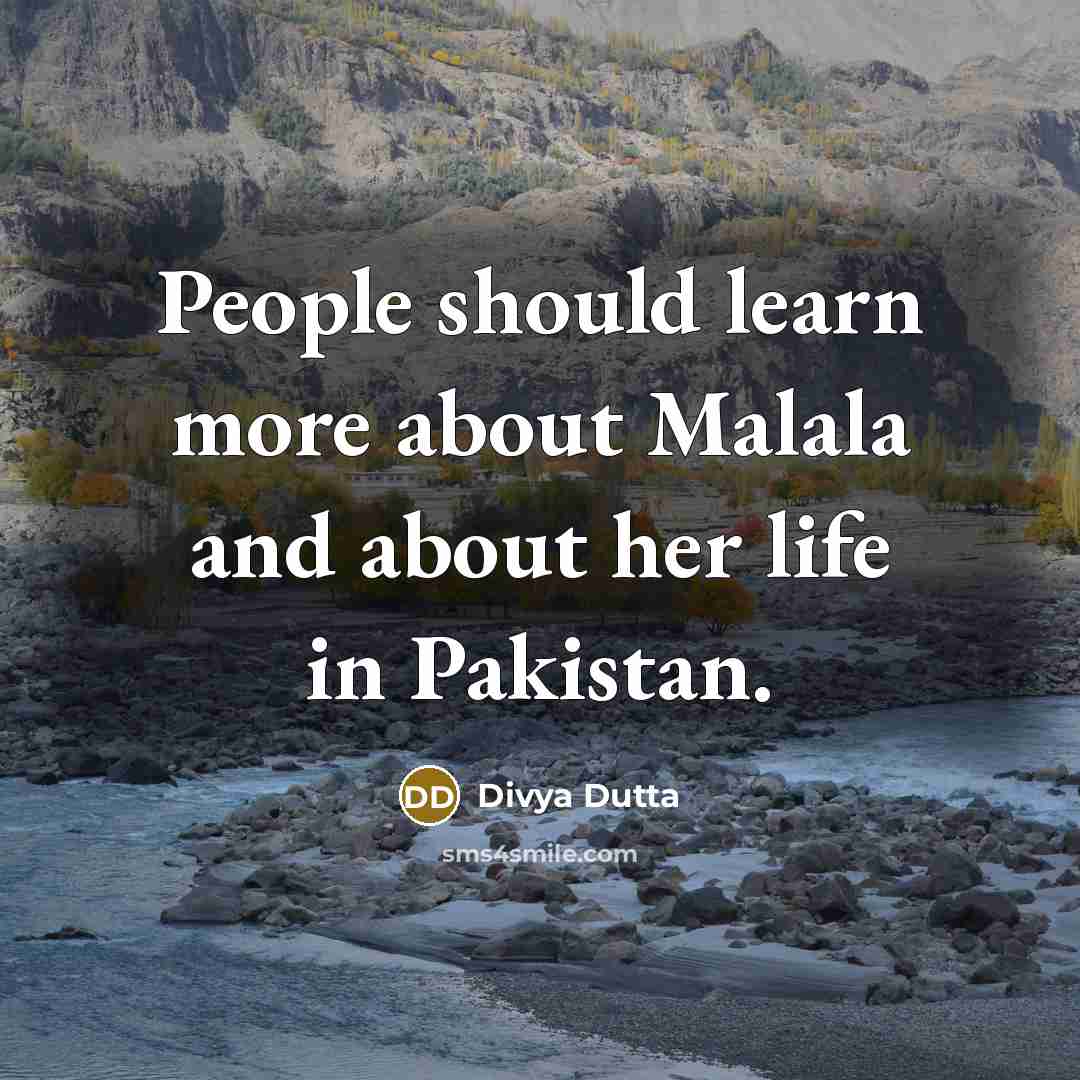 “People should learn more about Malala and about her life in Pakistan.” quote by Divya Dutta