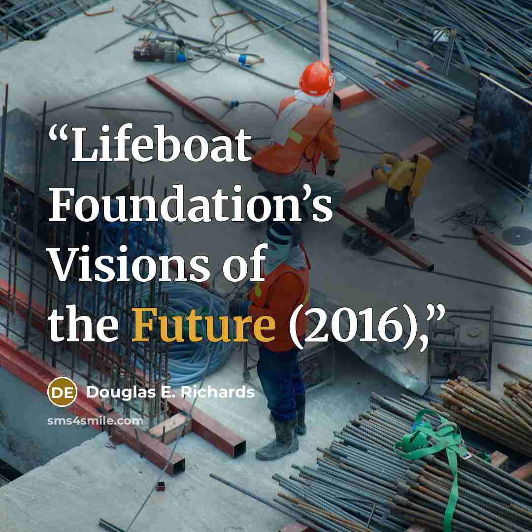 “Lifeboat Foundation’s Visions of the Future (2016),” quote by Douglas E. Richards