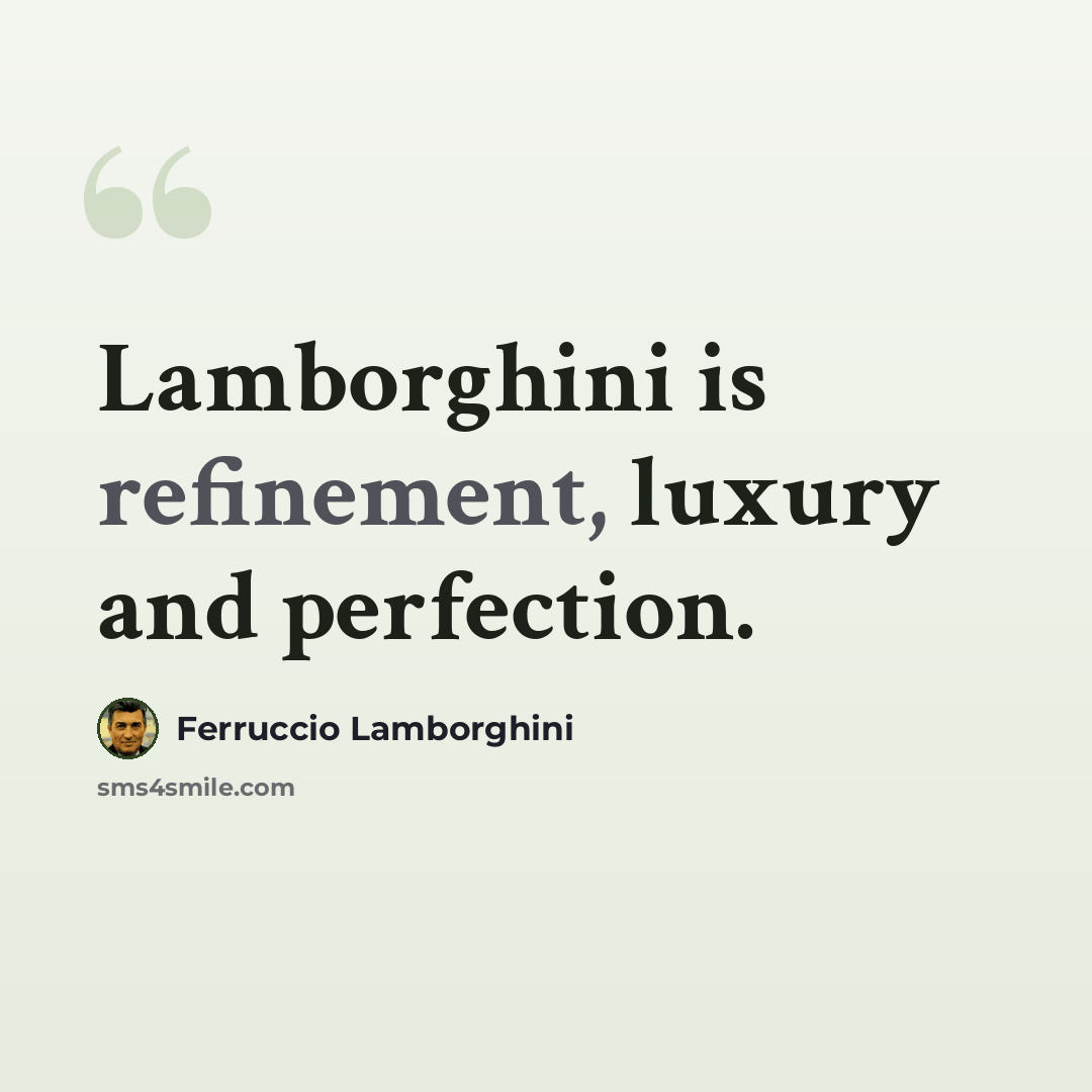 “Lamborghini is refinement, luxury and perfection.” quote by Ferruccio Lamborghini