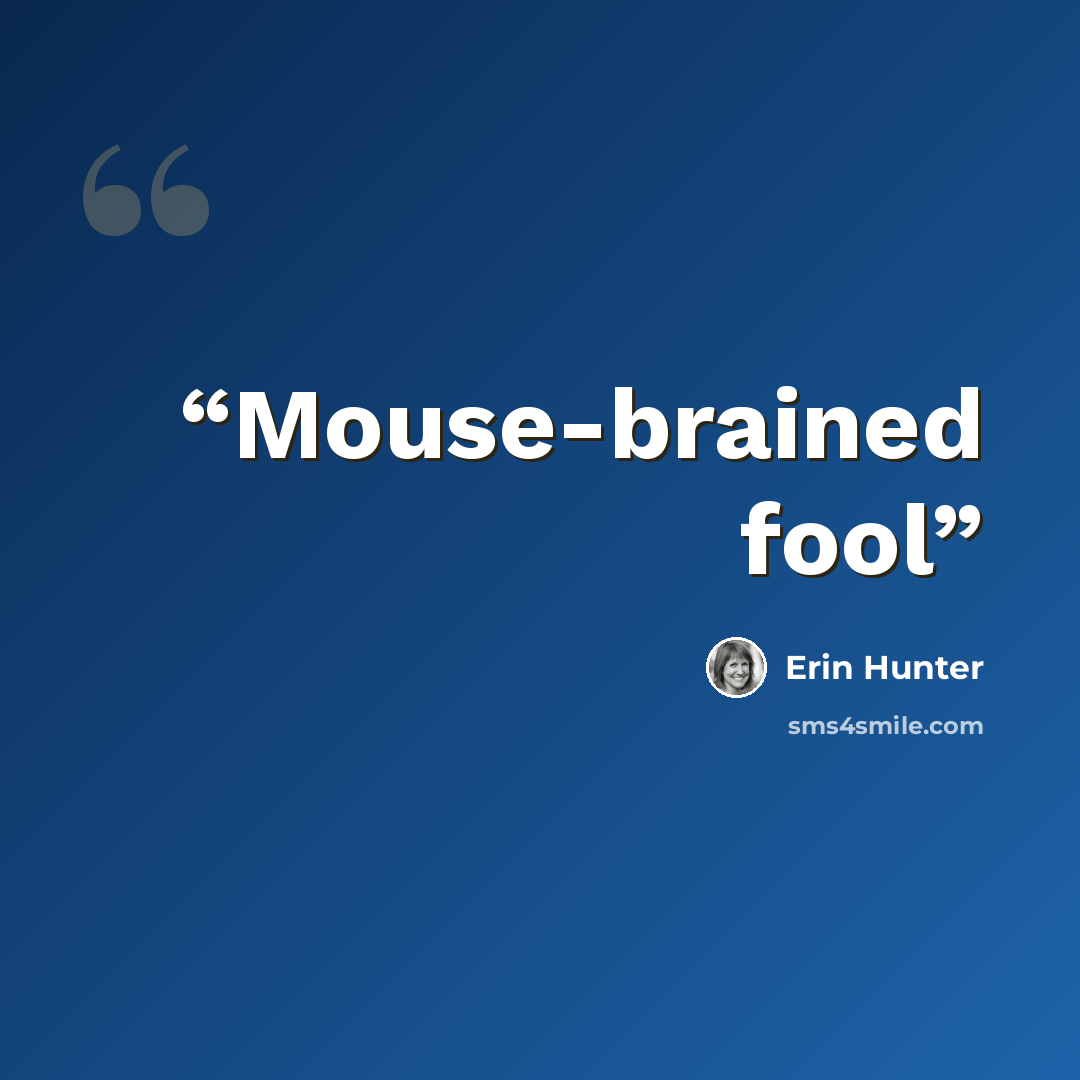 “Mouse-brained fool” quote by Erin Hunter