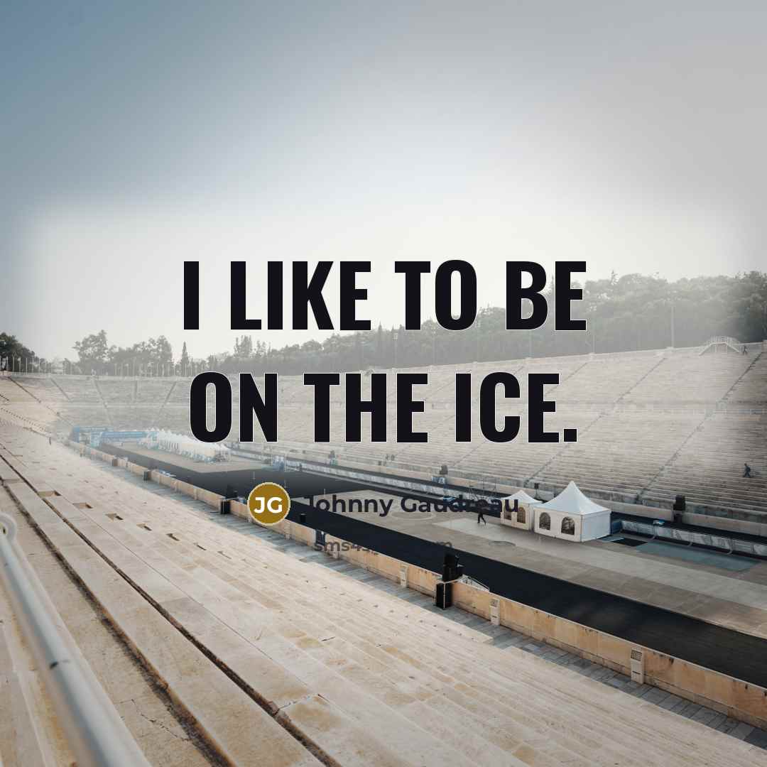 “I like to be on the ice.” quote by Johnny Gaudreau
