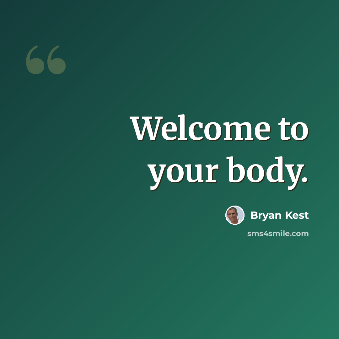“Welcome to your body.” quote by Bryan Kest