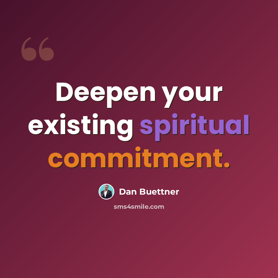 “Deepen your existing spiritual commitment.” quote by Dan Buettner