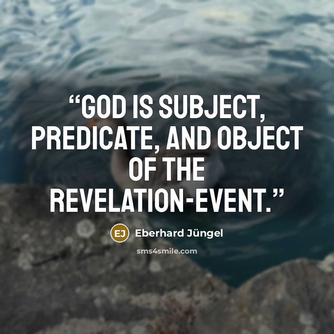 “God is subject, predicate, and object of the revelation-event.” quote by Eberhard Jüngel