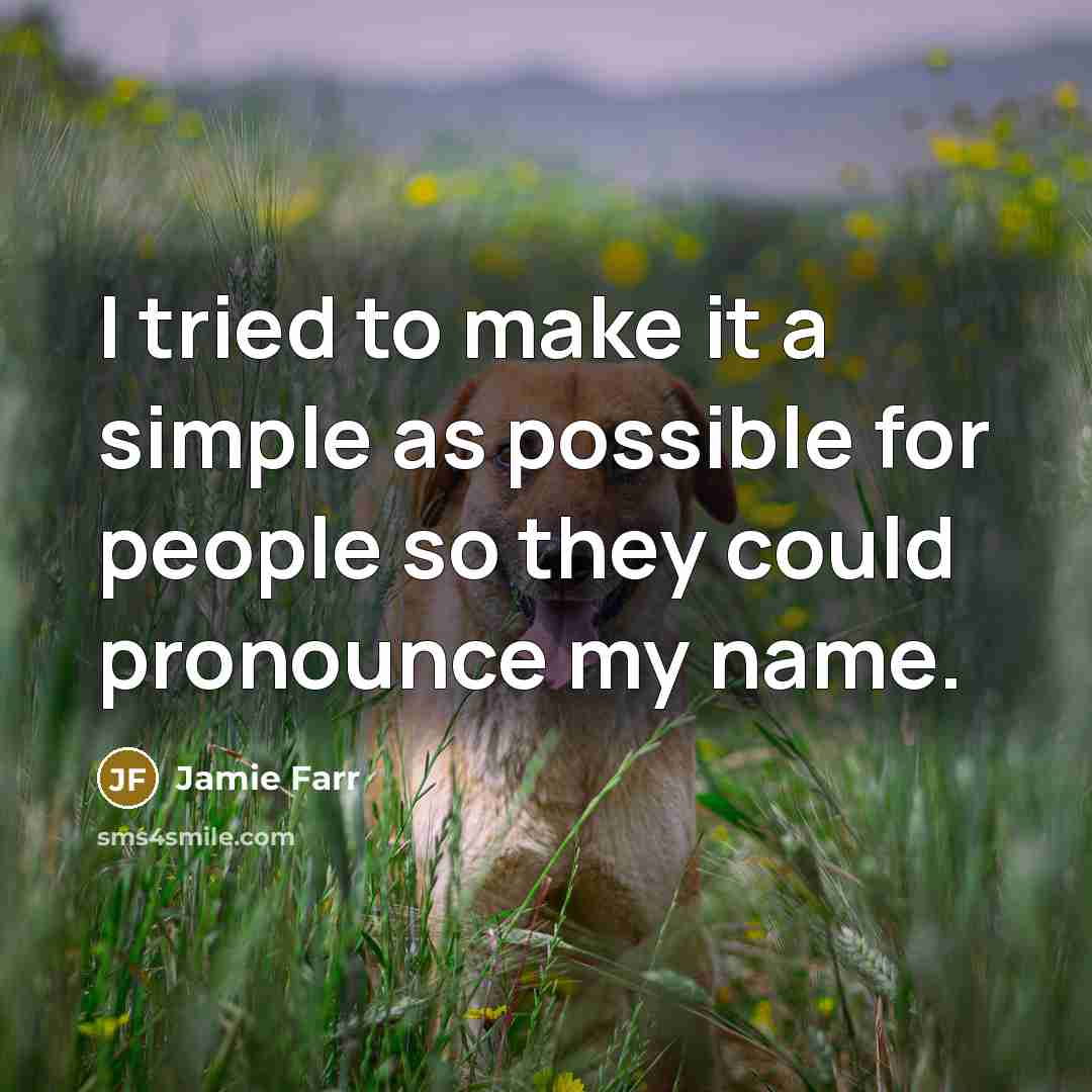 “I tried to make it a simple as possible for people so they could pronounce my name.” quote by Jamie Farr