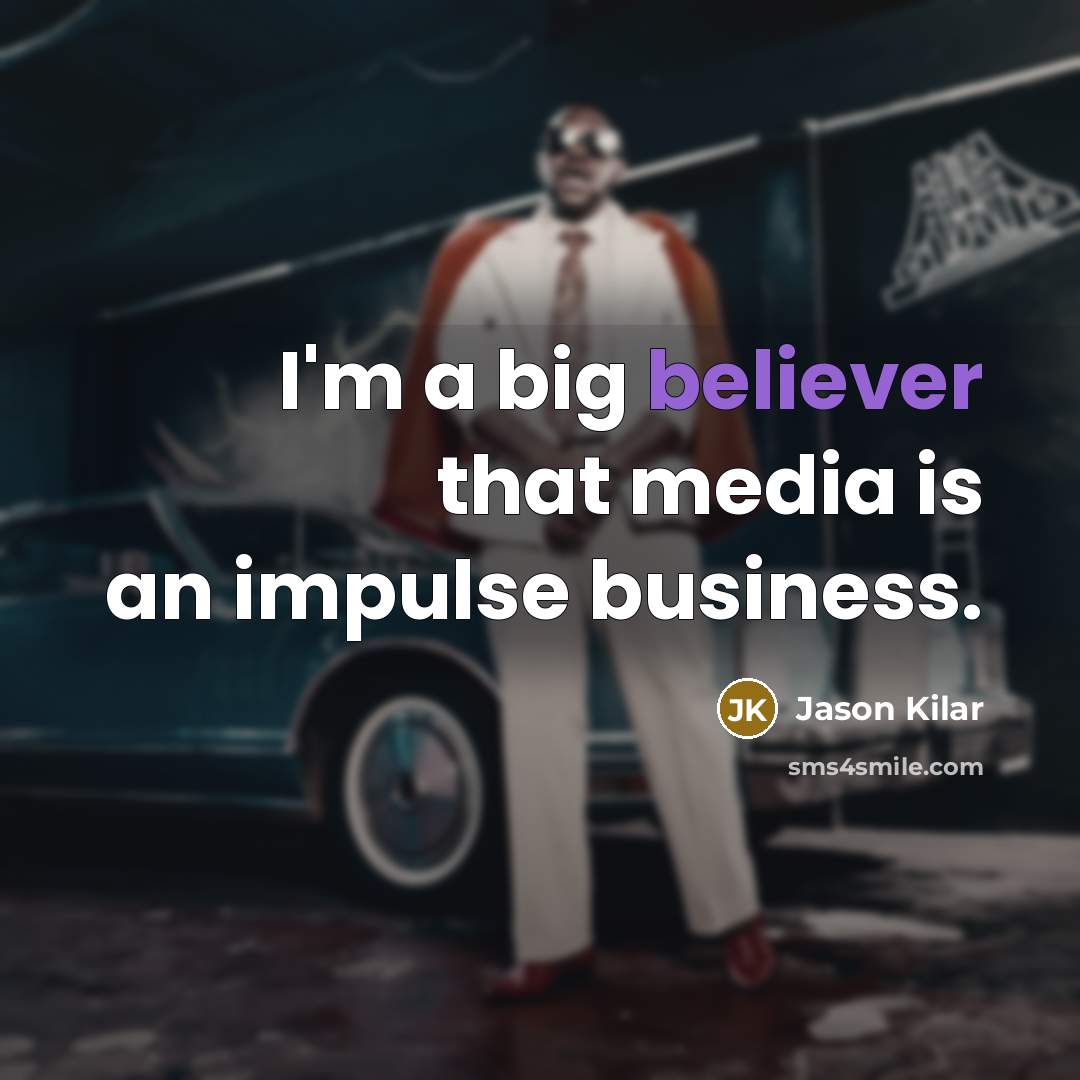 “I'm a big believer that media is an impulse business.” quote by Jason Kilar