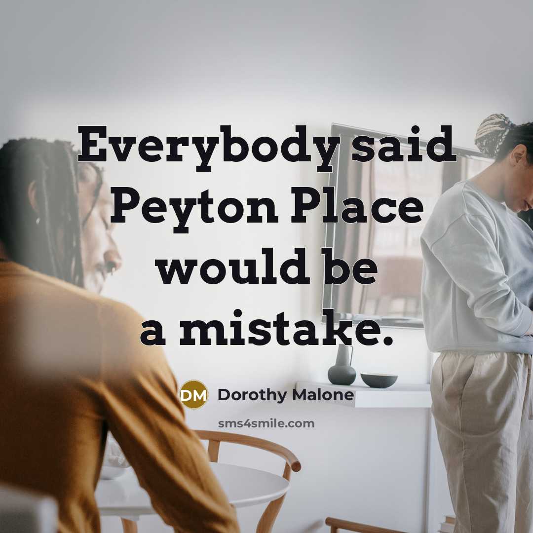 “Everybody said Peyton Place would be a mistake.” quote by Dorothy Malone