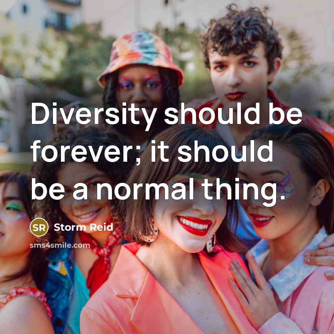 “Diversity should be forever; it should be a normal thing.” quote by Storm Reid