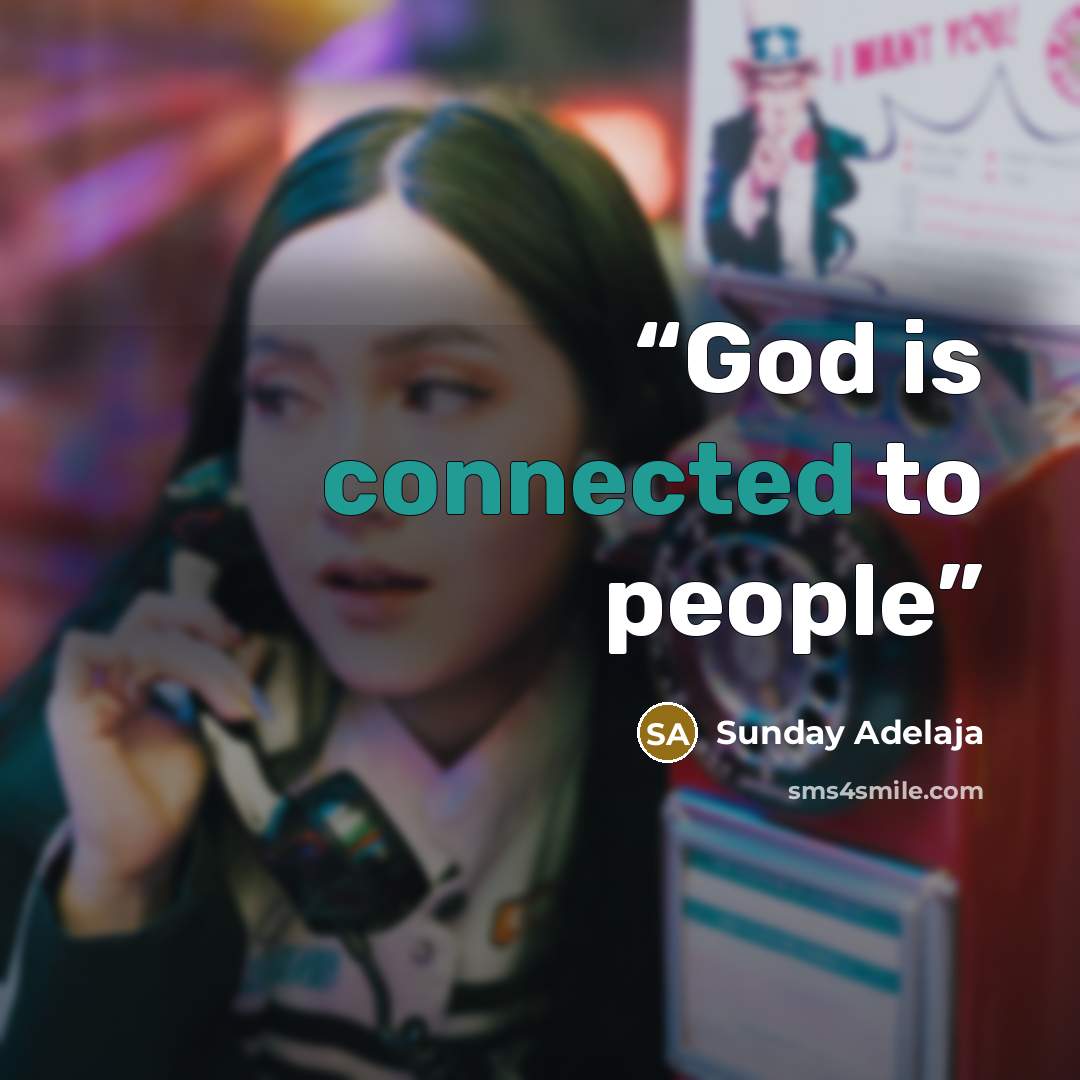 “God is connected to people” quote by Sunday Adelaja