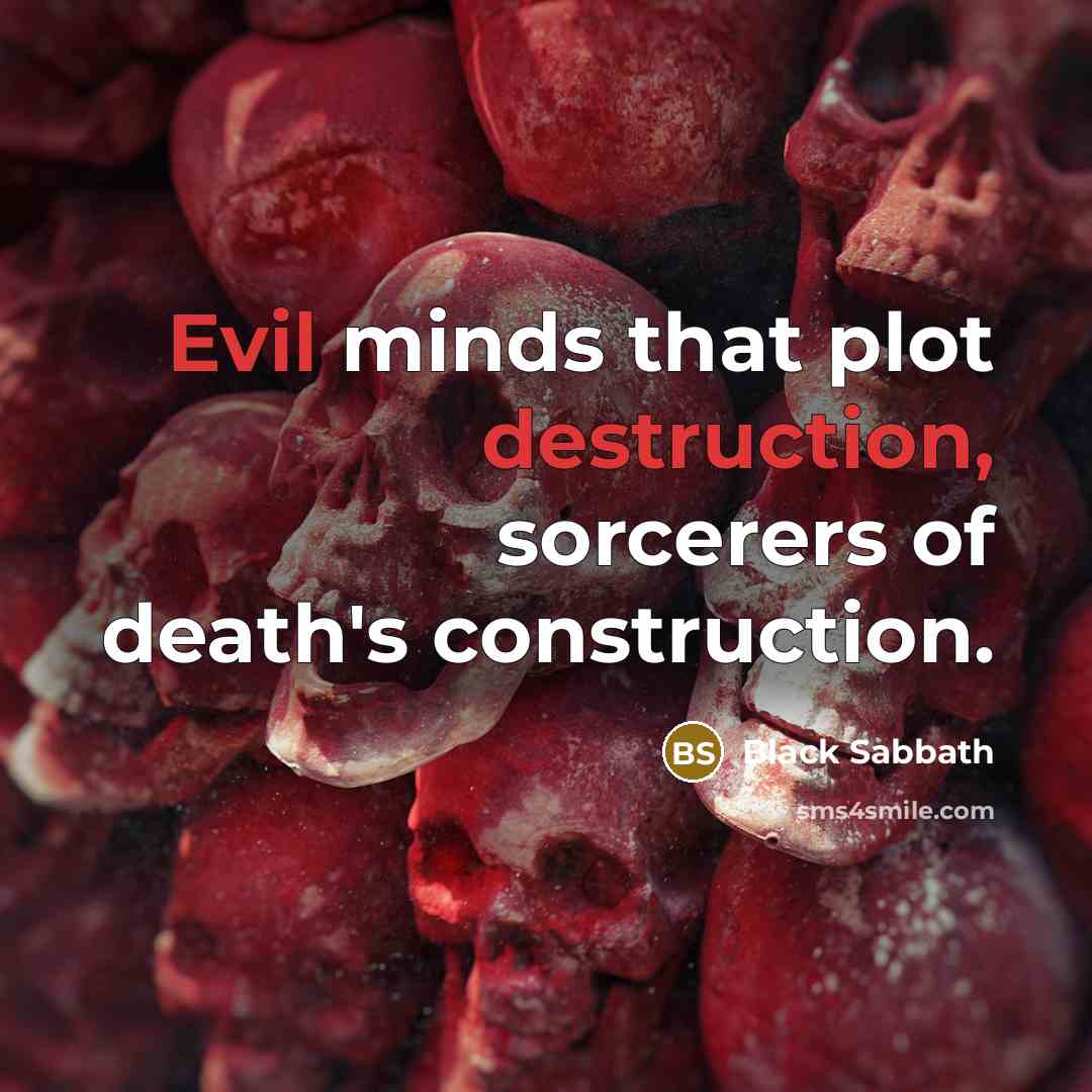 “Evil minds that plot destruction, sorcerers of death's construction.” quote by Black Sabbath