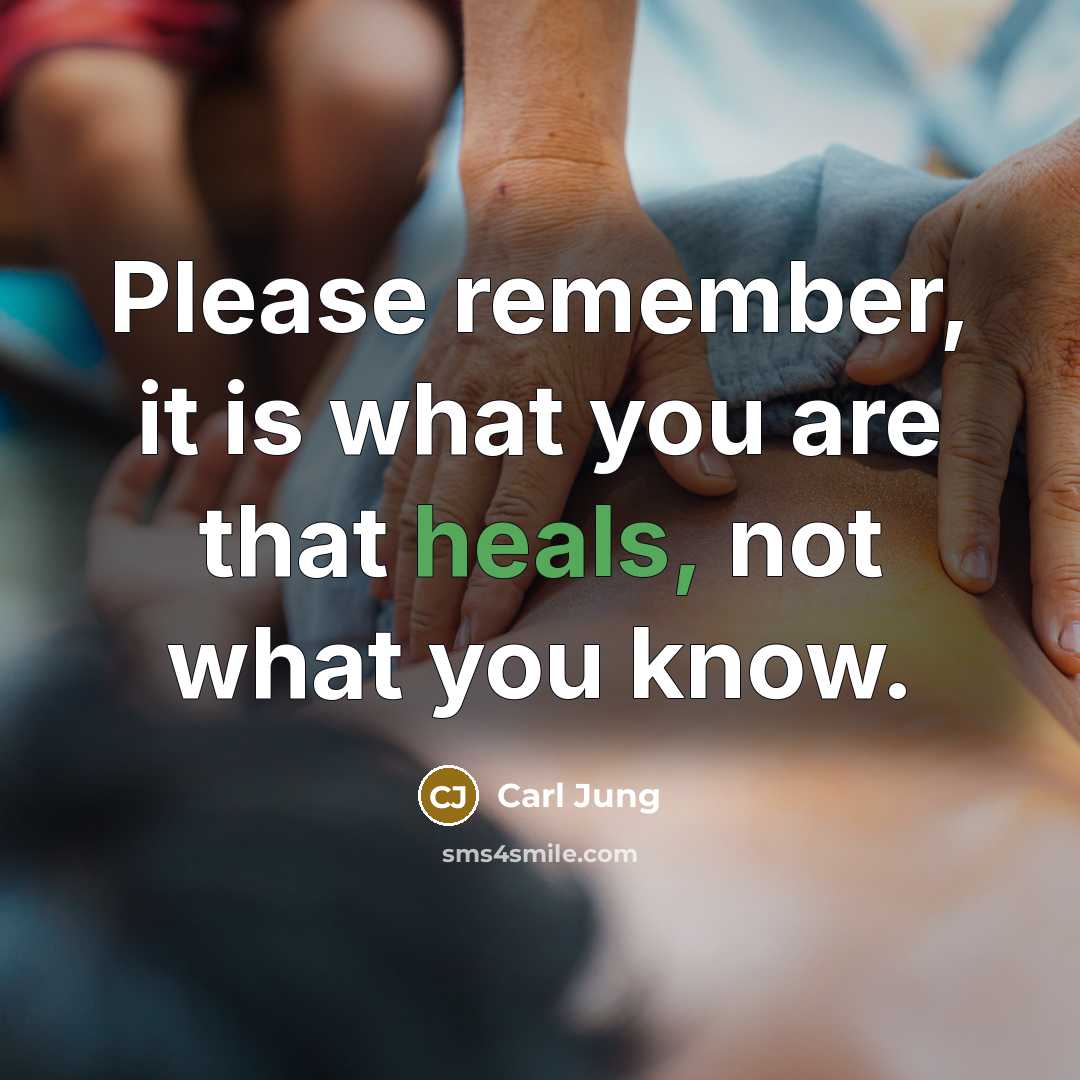 “Please remember, it is what you are that heals, not what you know.” quote by Carl Jung