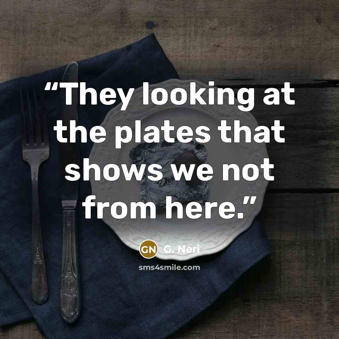 “They looking at the plates that shows we not from here.” quote by G. Neri