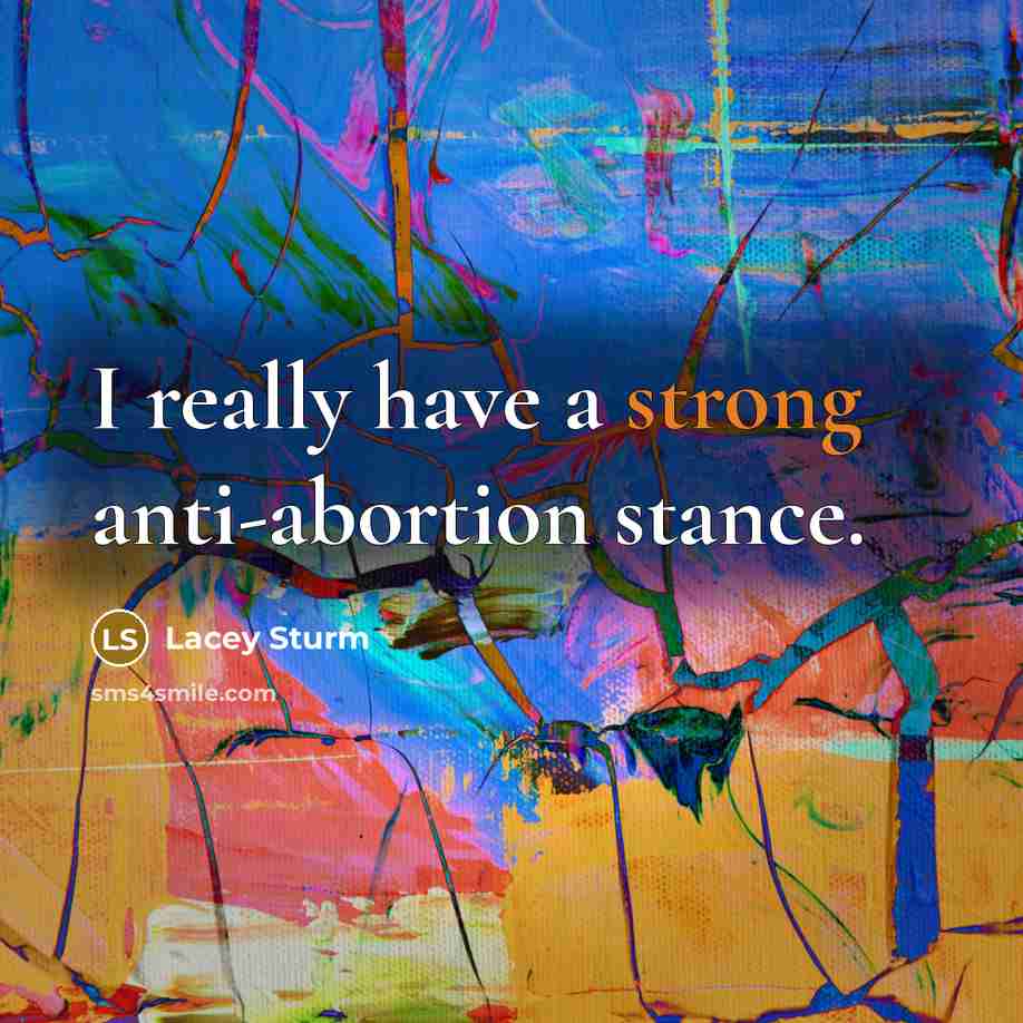 “I really have a strong anti-abortion stance.” quote by Lacey Sturm
