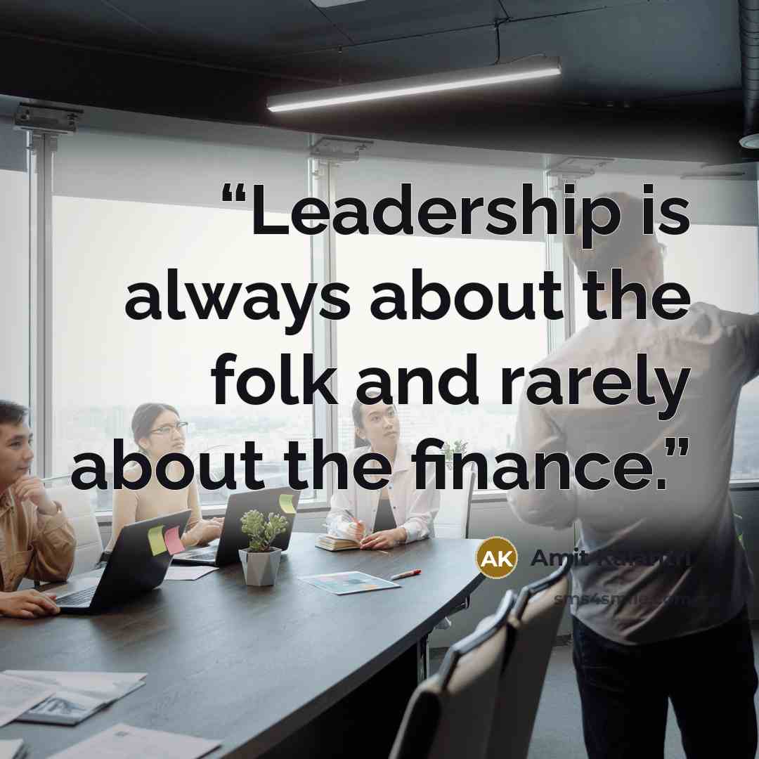 “Leadership is always about the folk and rarely about the finance.” quote by Amit Kalantri
