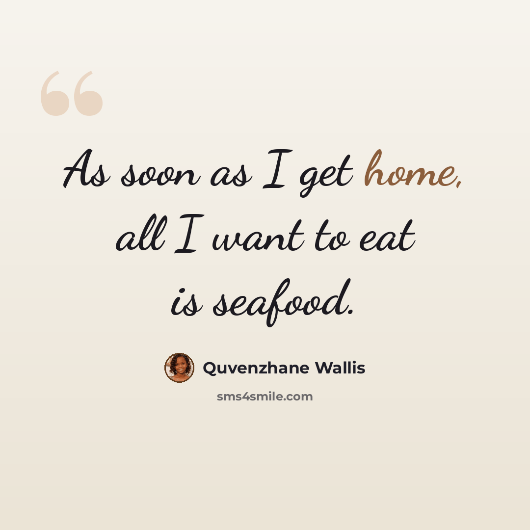 “As soon as I get home, all I want to eat is seafood.” quote by Quvenzhane Wallis