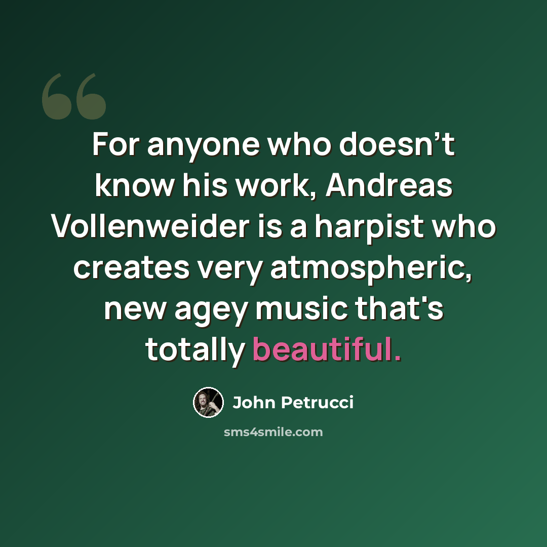 “For anyone who doesn't know his work, Andreas Vollenweider is a harpist who creates very atmospheric, new agey music that's totally beautiful.” quote by John Petrucci