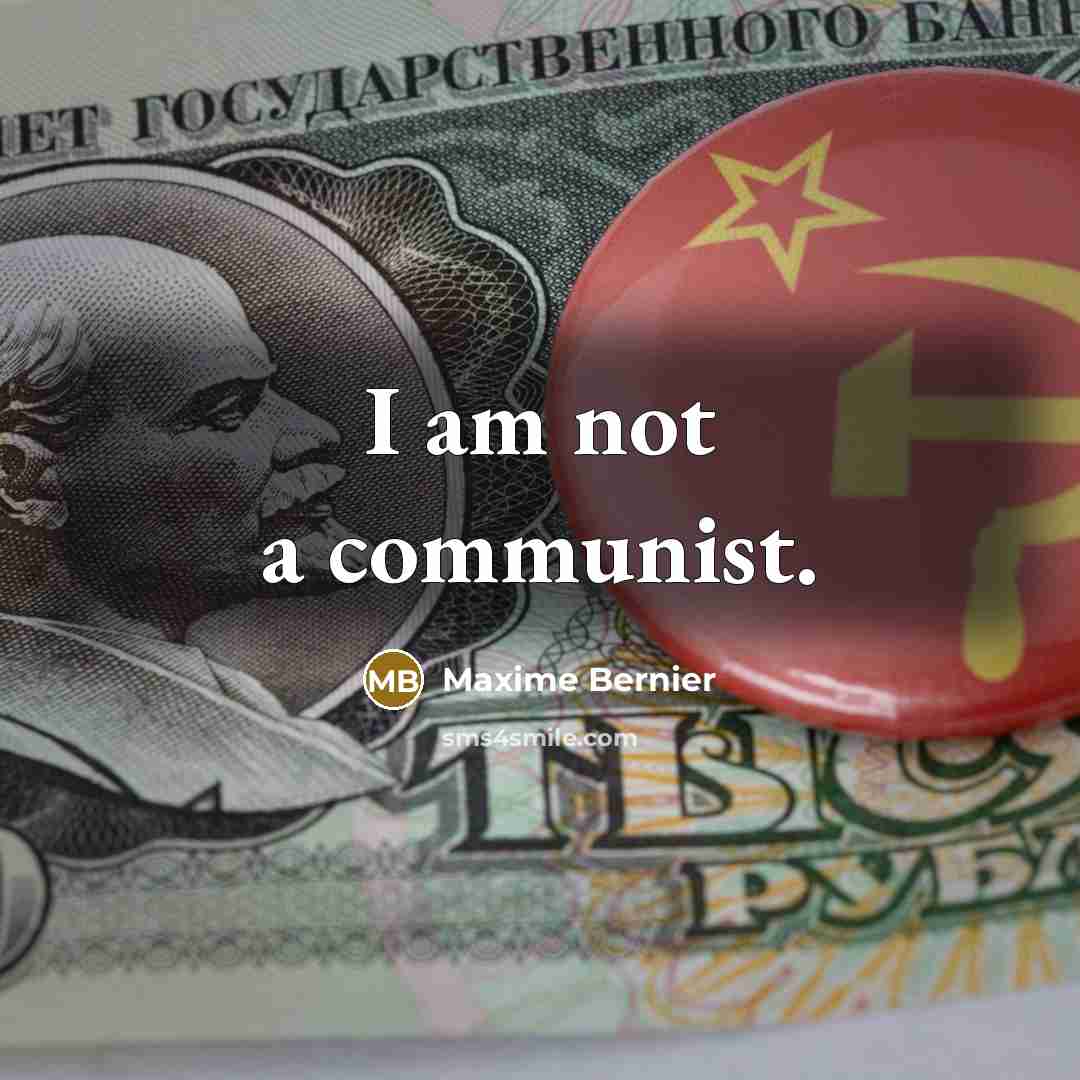 “I am not a communist.” quote by Maxime Bernier
