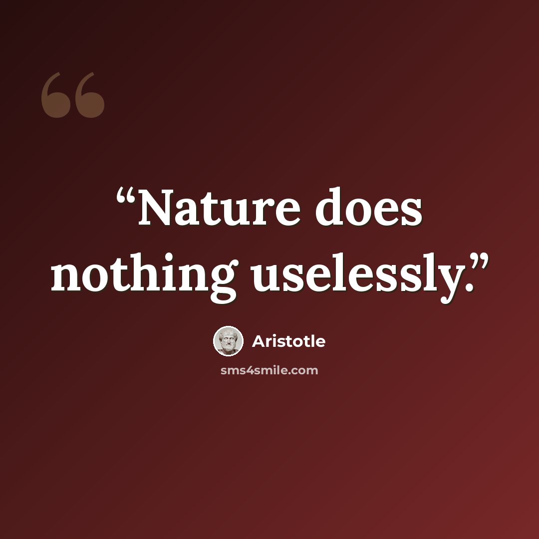 “Nature does nothing uselessly.” quote by Aristotle